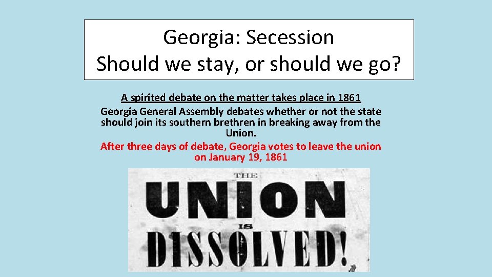 Georgia: Secession Should we stay, or should we go? A spirited debate on the Georgia: Secession Should we stay, or should we go? A spirited debate on the
