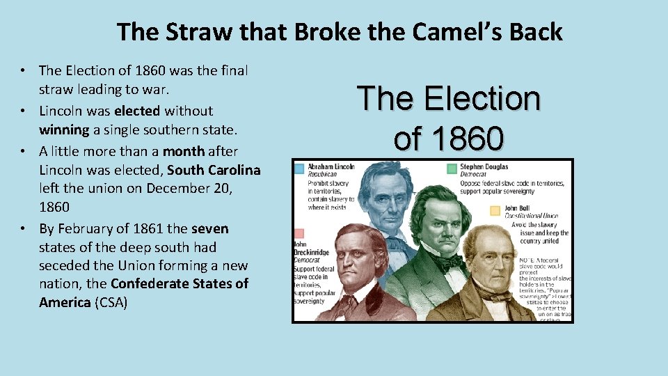 The Straw that Broke the Camel’s Back • The Election of 1860 was the The Straw that Broke the Camel’s Back • The Election of 1860 was the