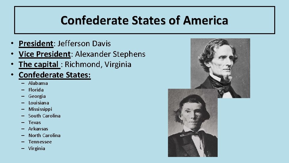 Confederate States of America • • President: Jefferson Davis Vice President: Alexander Stephens The Confederate States of America • • President: Jefferson Davis Vice President: Alexander Stephens The