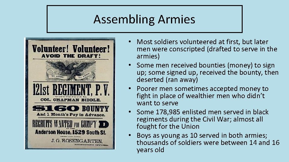 Assembling Armies • Most soldiers volunteered at first, but later men were conscripted (drafted Assembling Armies • Most soldiers volunteered at first, but later men were conscripted (drafted