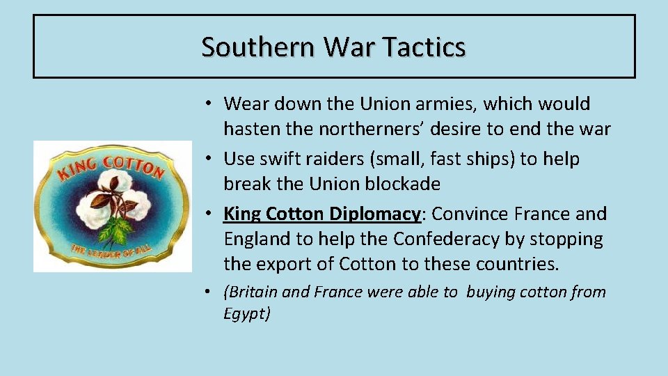 Southern War Tactics • Wear down the Union armies, which would hasten the northerners’ Southern War Tactics • Wear down the Union armies, which would hasten the northerners’