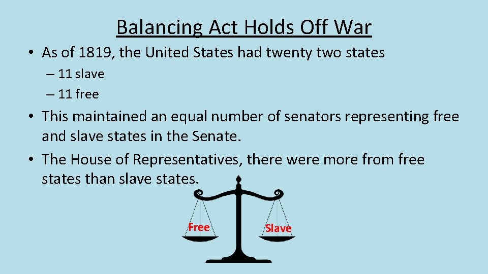 Balancing Act Holds Off War • As of 1819, the United States had twenty Balancing Act Holds Off War • As of 1819, the United States had twenty