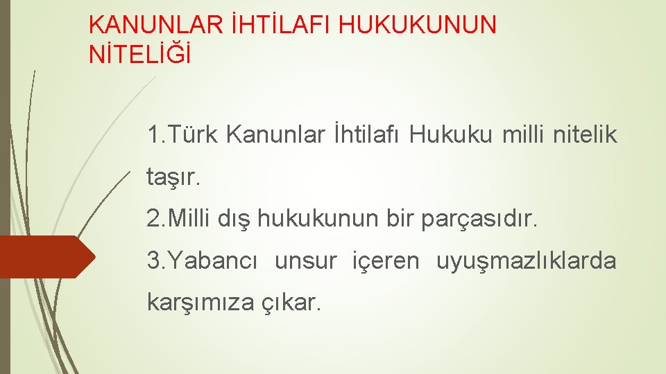 KANUNLAR İHTİLAFI HUKUKUNUN NİTELİĞİ 1. Türk Kanunlar İhtilafı Hukuku milli nitelik taşır. 2. Milli