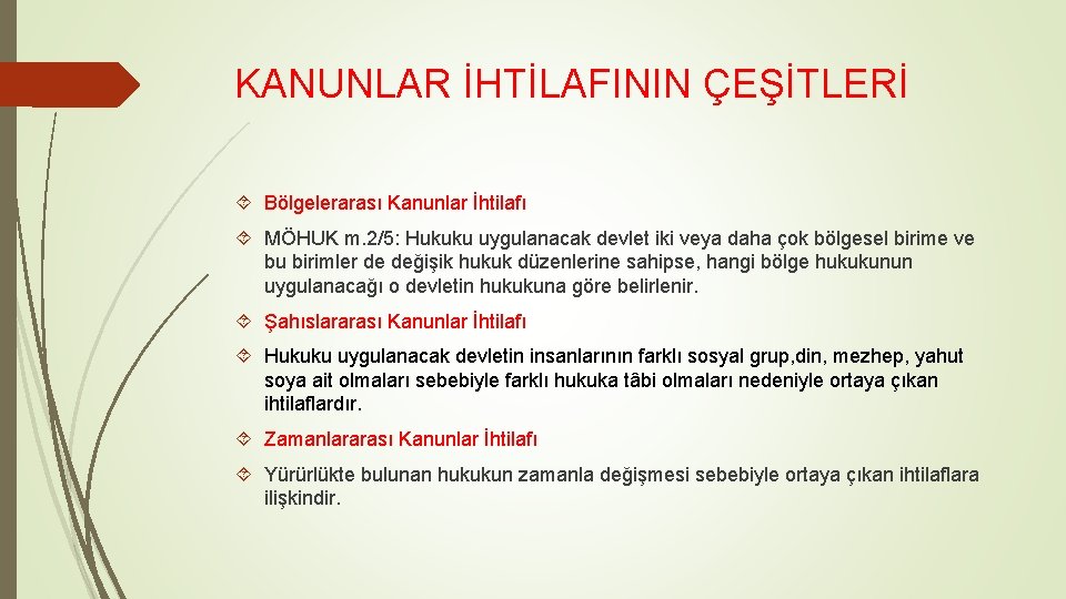 KANUNLAR İHTİLAFININ ÇEŞİTLERİ Bölgelerarası Kanunlar İhtilafı MÖHUK m. 2/5: Hukuku uygulanacak devlet iki veya