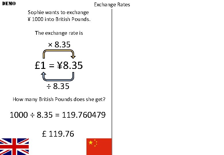 DEMO Exchange Rates Sophie wants to exchange ¥ 1000 into British Pounds. The exchange