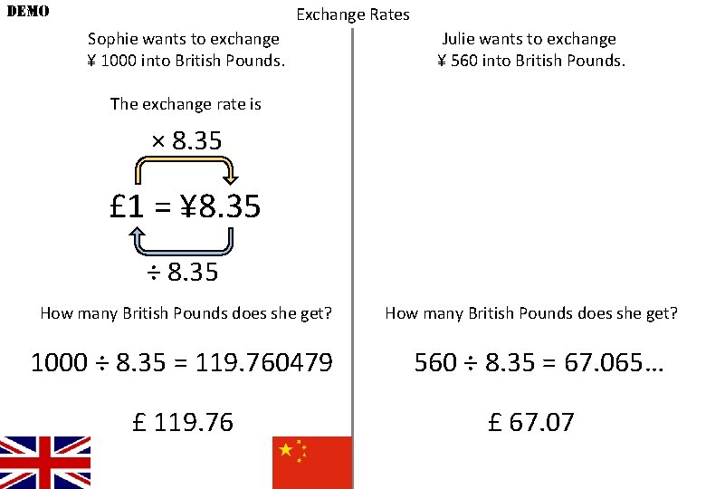DEMO Exchange Rates Sophie wants to exchange ¥ 1000 into British Pounds. Julie wants