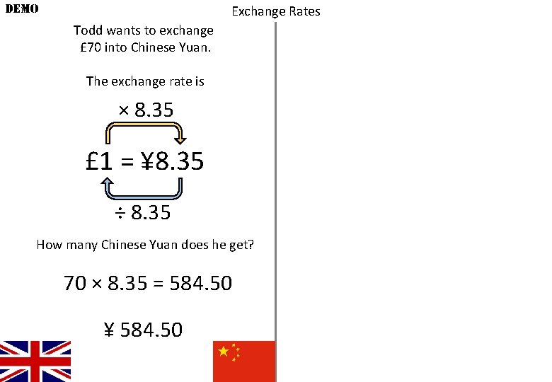 DEMO Exchange Rates Todd wants to exchange £ 70 into Chinese Yuan. The exchange