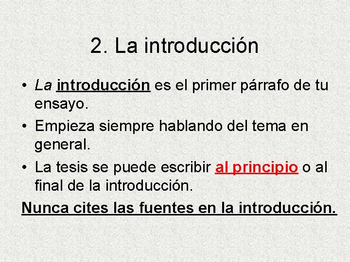 2. La introducción • La introducción es el primer párrafo de tu ensayo. •