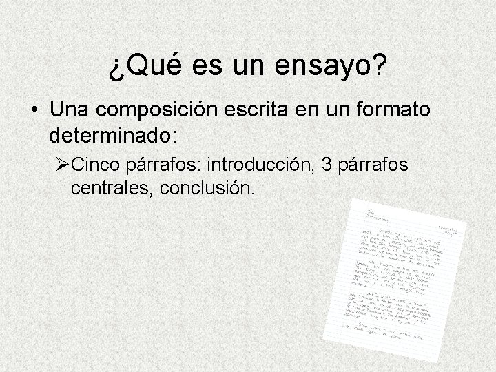 ¿Qué es un ensayo? • Una composición escrita en un formato determinado: ØCinco párrafos: