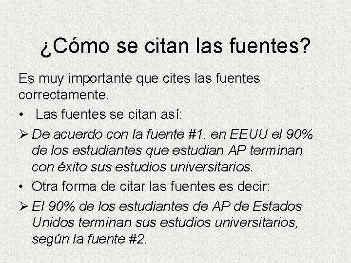 ¿Cómo se citan las fuentes? Es muy importante que cites las fuentes correctamente. •