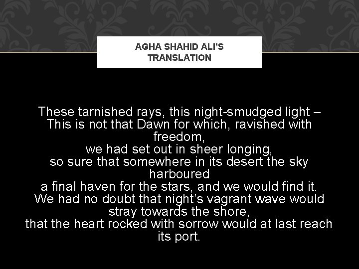 AGHA SHAHID ALI’S TRANSLATION These tarnished rays, this night-smudged light – This is not