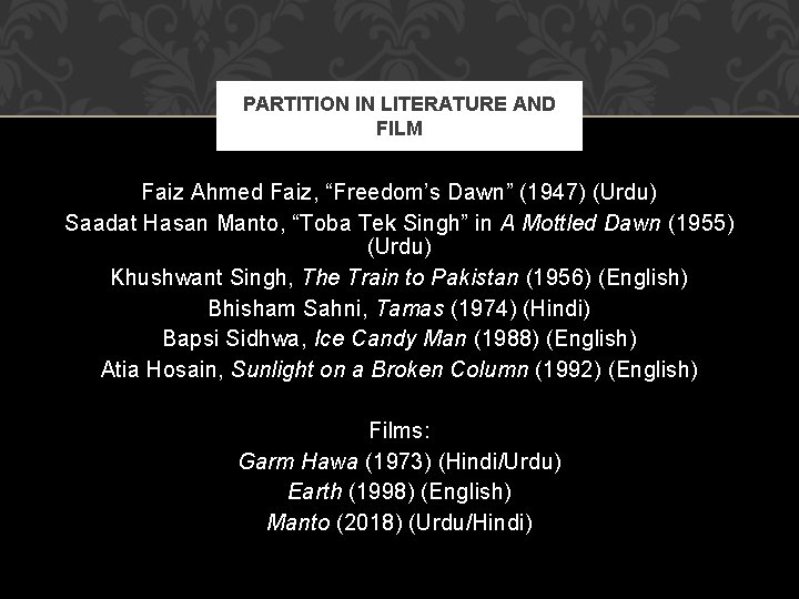 PARTITION IN LITERATURE AND FILM Faiz Ahmed Faiz, “Freedom’s Dawn” (1947) (Urdu) Saadat Hasan