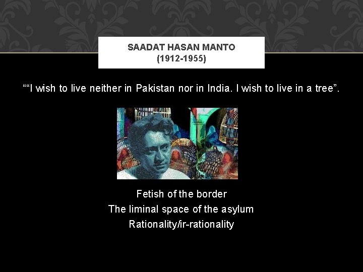 SAADAT HASAN MANTO (1912 -1955) ““I wish to live neither in Pakistan nor in