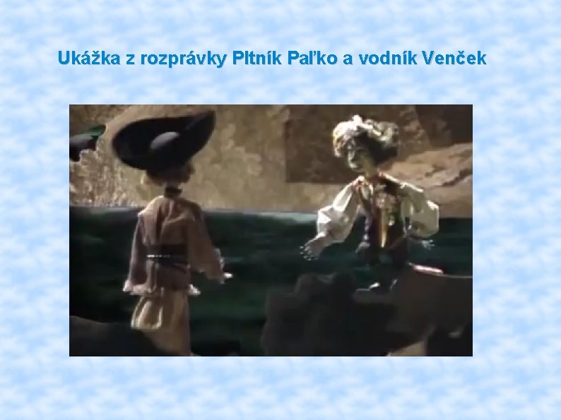 Ukážka z rozprávky Pltník Paľko a vodník Venček 