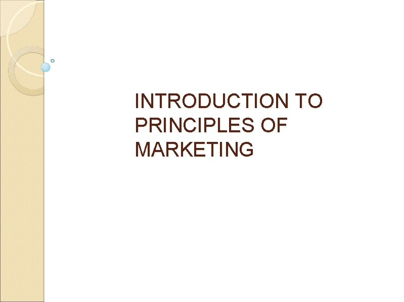 INTRODUCTION TO PRINCIPLES OF MARKETING 