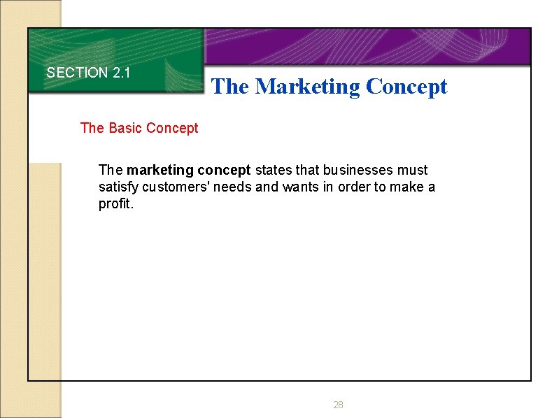 SECTION 2. 1 The Marketing Concept The Basic Concept The marketing concept states that