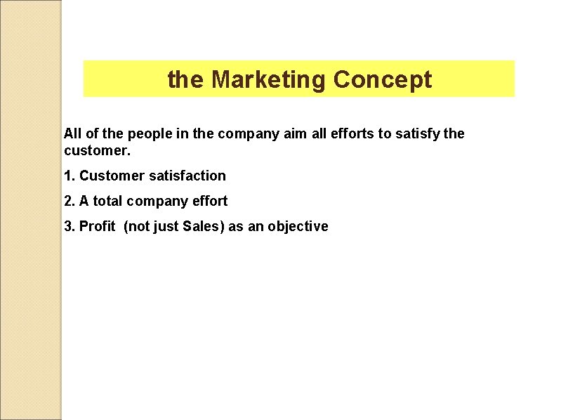 the Marketing Concept All of the people in the company aim all efforts to