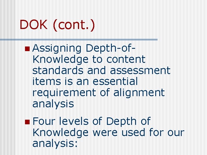 DOK (cont. ) n Assigning Depth-of. Knowledge to content standards and assessment items is DOK (cont. ) n Assigning Depth-of. Knowledge to content standards and assessment items is
