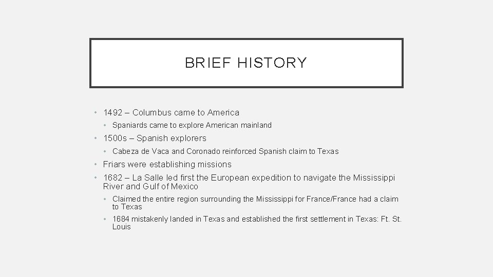 BRIEF HISTORY • 1492 – Columbus came to America • Spaniards came to explore