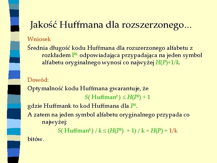 Jakość Huffmana dla rozszerzonego. . . Wniosek Średnia długość kodu Huffmana dla rozszerzonego alfabetu