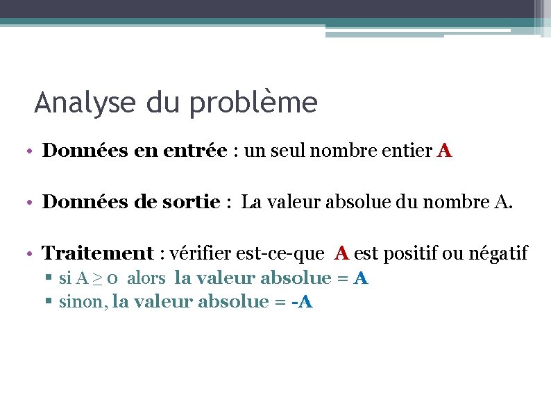 Analyse du problème • Données en entrée : un seul nombre entier A •