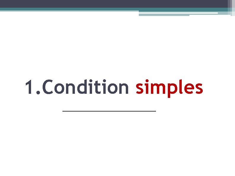1. Condition simples 