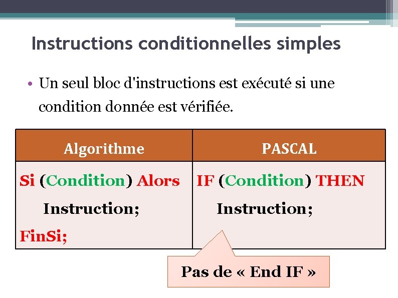 Instructions conditionnelles simples • Un seul bloc d'instructions est exécuté si une condition donnée