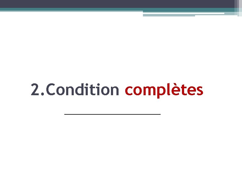 2. Condition complètes 