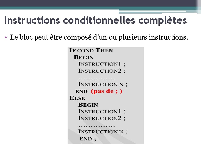 Instructions conditionnelles complètes • Le bloc peut être composé d’un ou plusieurs instructions. 