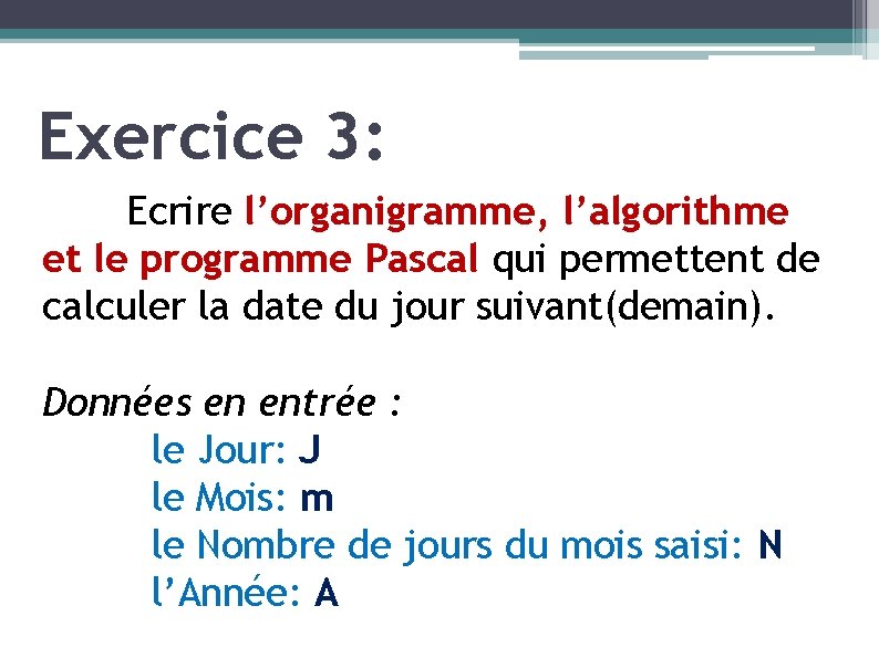 Exercice 3: Ecrire l’organigramme, l’algorithme et le programme Pascal qui permettent de calculer la