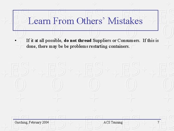 Learn From Others’ Mistakes • If it at all possible, do not thread Suppliers