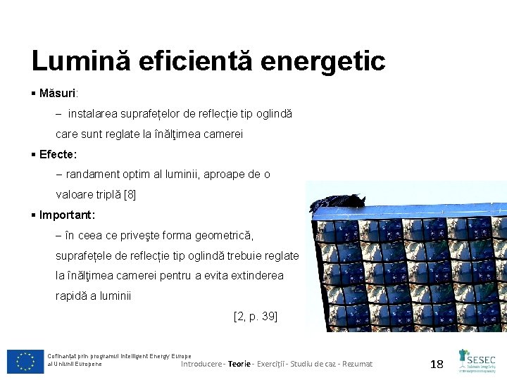 Lumină eficientă energetic § Măsuri: - instalarea suprafețelor de reflecție tip oglindă care sunt