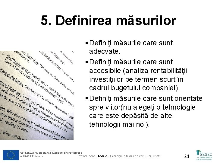 5. Definirea măsurilor § Definiţi măsurile care sunt adecvate. § Definiţi măsurile care sunt