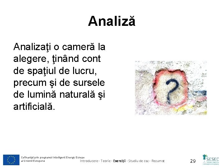 Analiză Analizaţi o cameră la alegere, ţinând cont de spaţiul de lucru, precum şi