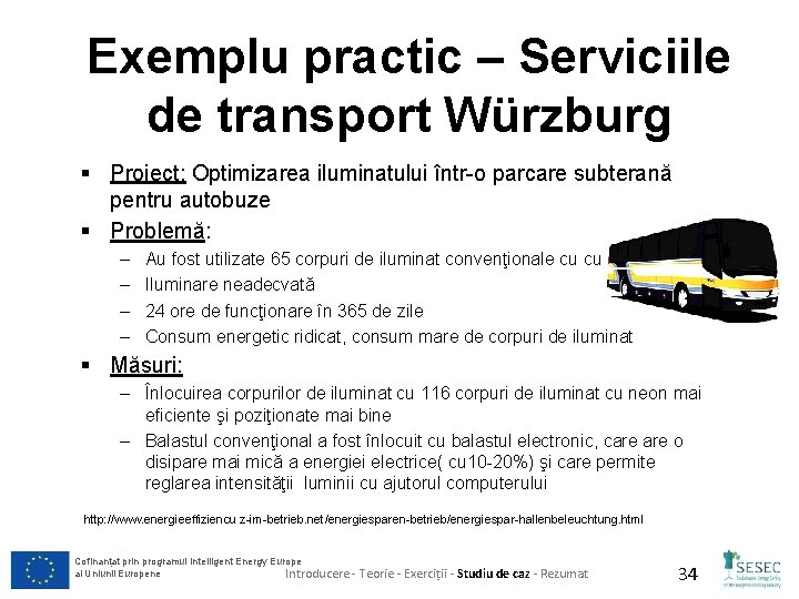 Exemplu practic – Serviciile de transport Würzburg § Proiect: Optimizarea iluminatului într-o parcare subterană