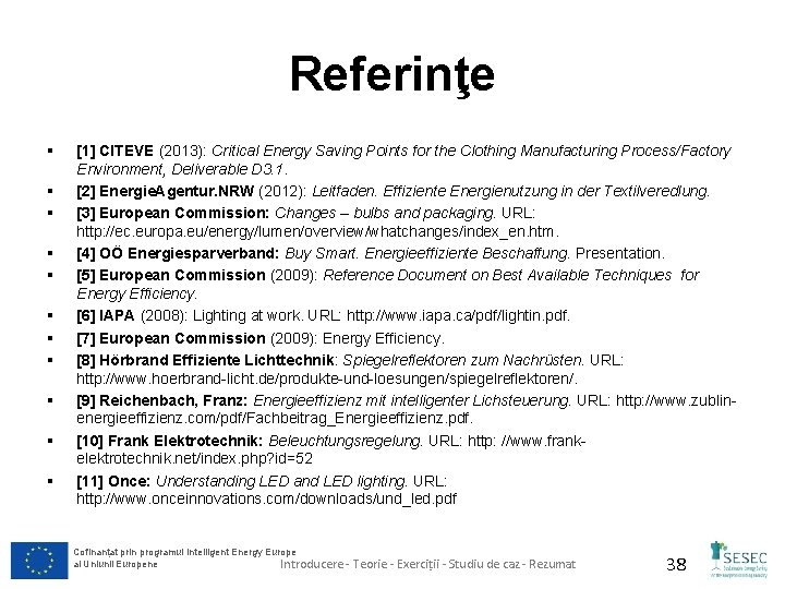 Referinţe § § § [1] CITEVE (2013): Critical Energy Saving Points for the Clothing
