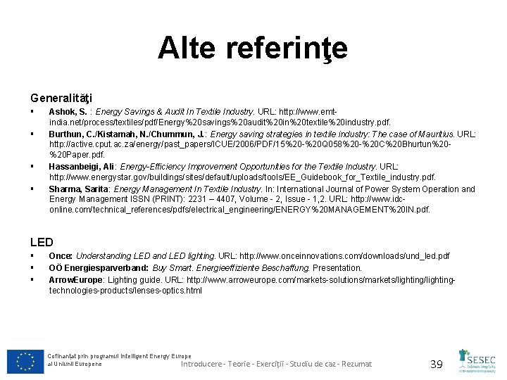 Alte referinţe Generalităţi § § Ashok, S. : Energy Savings & Audit In Textile