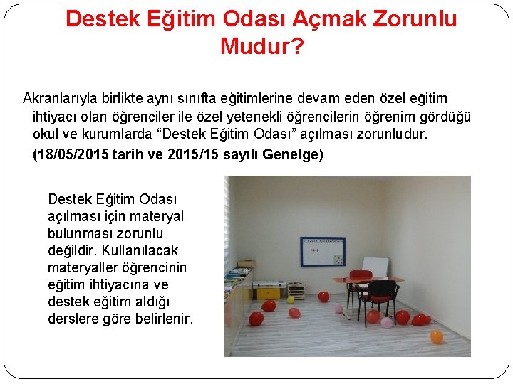 Destek Eğitim Odası Açmak Zorunlu Mudur? Akranlarıyla birlikte aynı sınıfta eğitimlerine devam eden özel