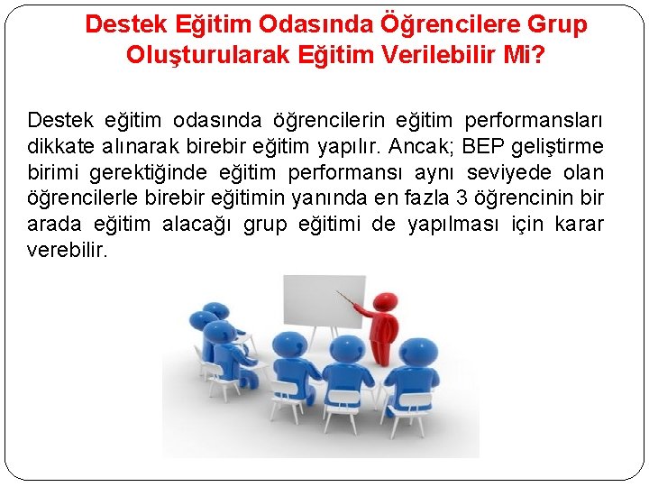 Destek Eğitim Odasında Öğrencilere Grup Oluşturularak Eğitim Verilebilir Mi? Destek eğitim odasında öğrencilerin eğitim