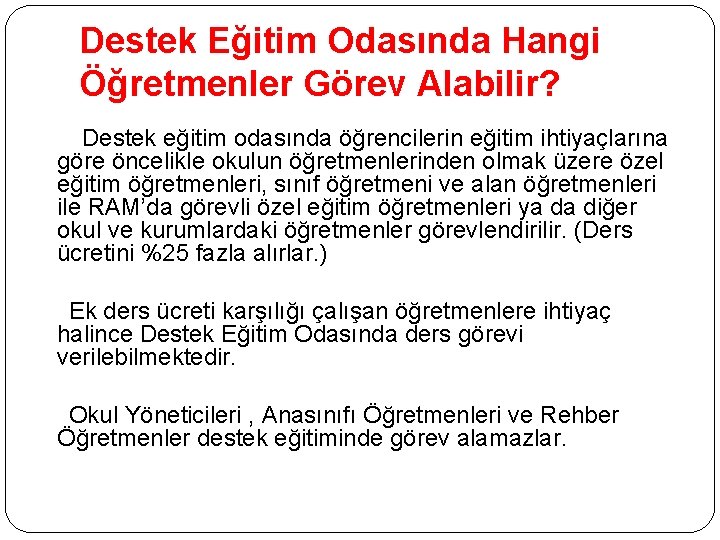 Destek Eğitim Odasında Hangi Öğretmenler Görev Alabilir? Destek eğitim odasında öğrencilerin eğitim ihtiyaçlarına göre