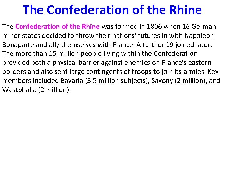 The Confederation of the Rhine was formed in 1806 when 16 German minor states The Confederation of the Rhine was formed in 1806 when 16 German minor states