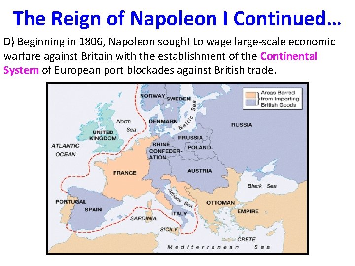 The Reign of Napoleon I Continued… D) Beginning in 1806, Napoleon sought to wage The Reign of Napoleon I Continued… D) Beginning in 1806, Napoleon sought to wage