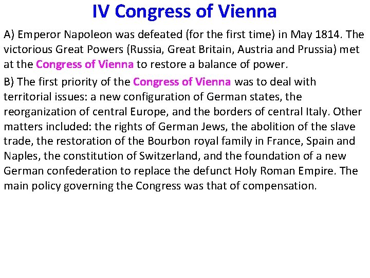 IV Congress of Vienna A) Emperor Napoleon was defeated (for the first time) in IV Congress of Vienna A) Emperor Napoleon was defeated (for the first time) in