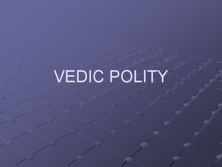 VEDIC POLITY 