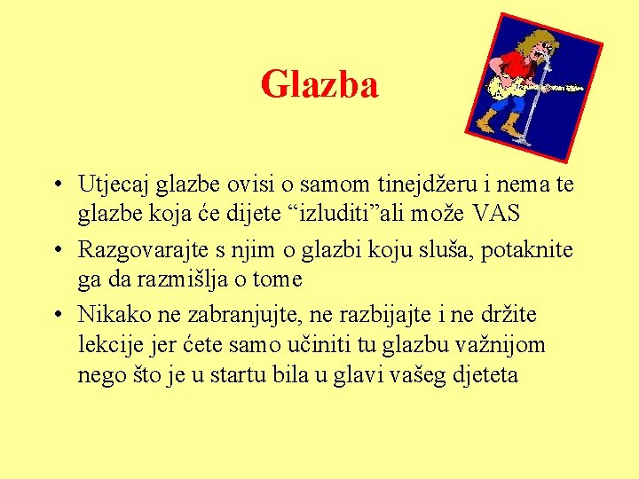 Glazba • Utjecaj glazbe ovisi o samom tinejdžeru i nema te glazbe koja će