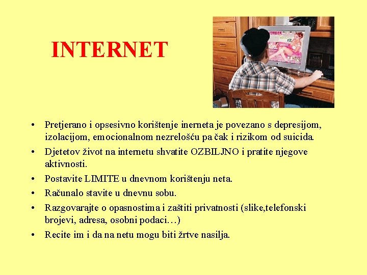 INTERNET • Pretjerano i opsesivno korištenje inerneta je povezano s depresijom, izolacijom, emocionalnom nezrelošću