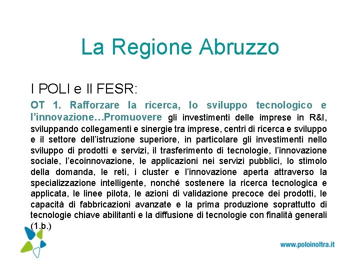 La Regione Abruzzo I POLI e Il FESR: OT 1. Rafforzare la ricerca, lo