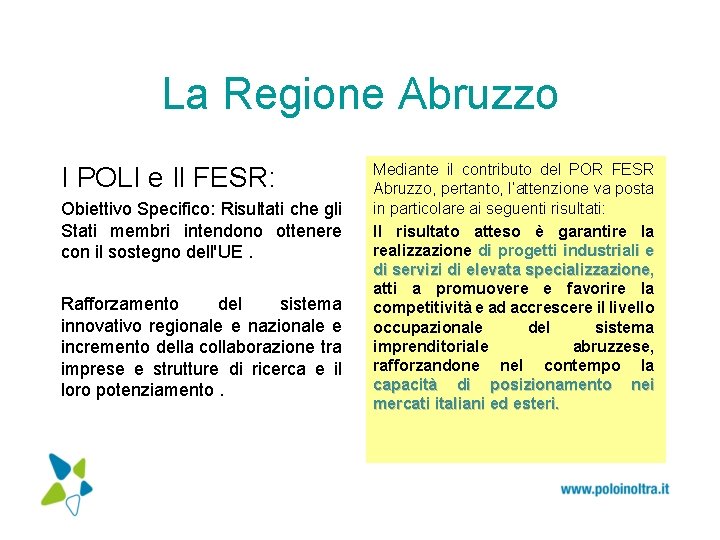 La Regione Abruzzo I POLI e Il FESR: Obiettivo Specifico: Risultati che gli Stati