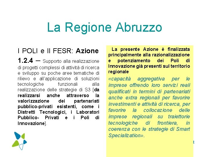 La Regione Abruzzo I POLI e Il FESR: Azione 1. 2. 4 – Supporto