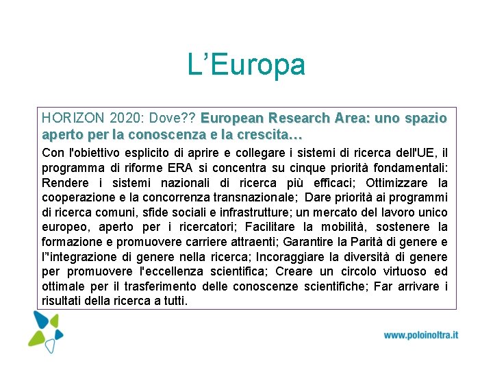 L’Europa HORIZON 2020: Dove? ? European Research Area: uno spazio aperto per la conoscenza